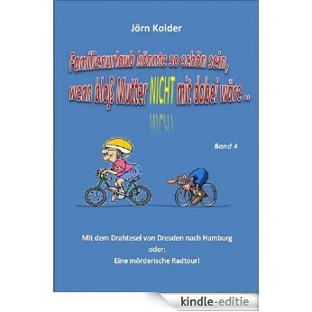 Familienurlaub könnte so schön sein, wenn bloß Mutter nicht mit dabei wäre: Band 4 (German Edition) [Kindle-editie]
