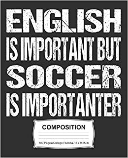 indir English Is Important But Soccer Is Importanter Composition: College Ruled Notebook