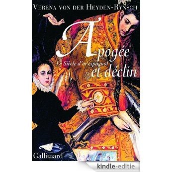 Apogée et déclin: Le Siècle d'or espagnol (Hors série Connaissance) [Kindle-editie]