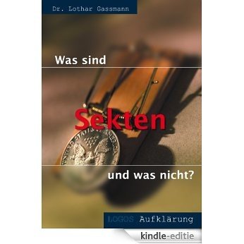 Was sind Sekten? Und was nicht? (Aufklärungsreihe 2) (German Edition) [Kindle-editie]
