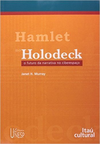 Hamlet no Holodeck. O Futuro da Narrativa no Ciberespaço