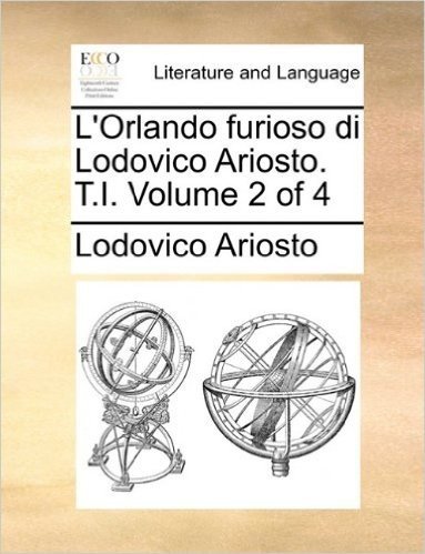 L'Orlando Furioso Di Lodovico Ariosto. T.I. Volume 2 of 4