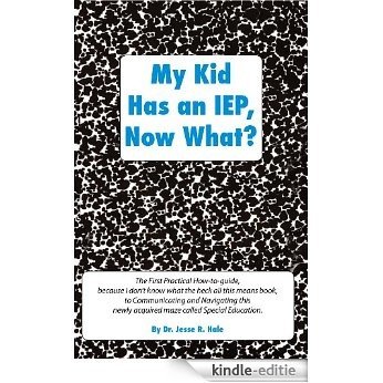 My Kid Has an IEP, Now What? (English Edition) [Kindle-editie]