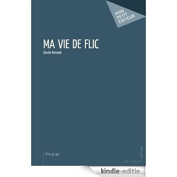 Ma vie de flic (MON PETIT EDITE) [Kindle-editie]