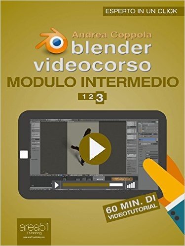 Blender Videocorso Modulo intermedio. Lezione 3 (Esperto in un click) (Italian Edition)