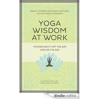 Yoga Wisdom at Work: Finding Sanity Off the Mat and On the Job [Kindle-editie] beoordelingen