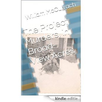 The Project Murders, in Broad-View Acres (English Edition) [Kindle-editie]