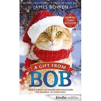 A Gift from Bob: How a Street Cat Helped One Man Learn the Meaning of Christmas (English Edition) [Kindle-editie] beoordelingen