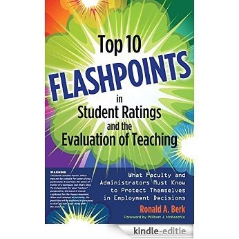 Top 10 Flashpoints in Student Ratings and the Evaluation of Teaching: What Faculty and Administrators Must Know to Protect Themselves in Employment Decisions [Kindle-editie]