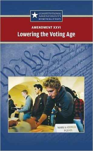Amendment XXVI Lowering the Voting Age