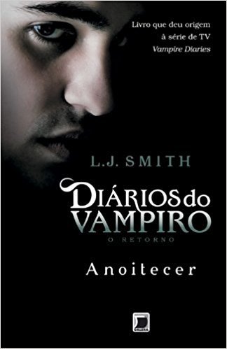 Diários do Vampiro. O Retorno. Anoitecer - Volume 1