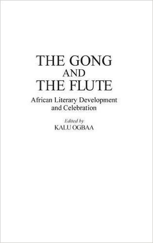 The Gong and the Flute: African Literary Development and Celebration
