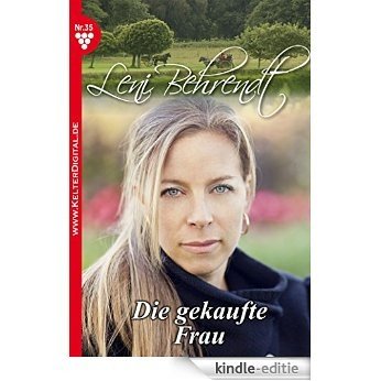 Leni Behrendt 35 - Liebesroman: Die gekaufte Frau (German Edition) [Kindle-editie]