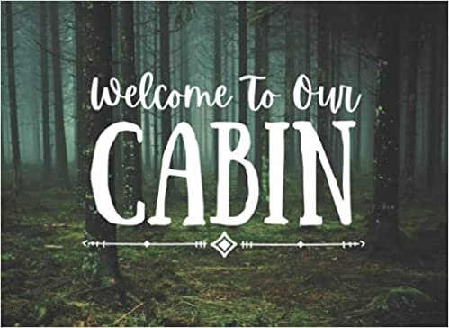 indir Welcome To Our Cabin: Cabin Guest Book For Vacation Home, For Short Term Rental, Log For Guests To Record Memories &amp; Activities