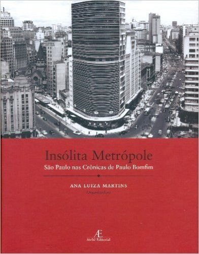 Insólita Metrópole. São Paulo na Crônicas de Paulo Bomfim