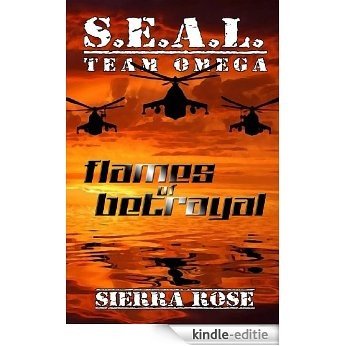 S.E.A.L. Team Omega Flames of Betrayal (English Edition) [Kindle-editie]