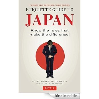 Etiquette Guide to Japan: Know the rules that make the difference! [Kindle-editie]