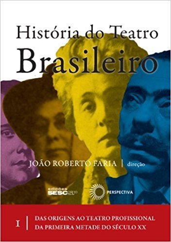 História do Teatro Brasileiro - Volume I