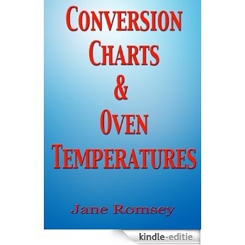 Conversion Charts and Oven Temperatures. Baking aid to convert cups, ounces and liquid measurements. (Traditional British Recipes Book 6) (English Edition) [Kindle-editie]