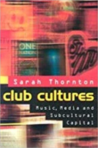 Club Cultures: Music, Media, and Subcultural Capital (Music / Culture)