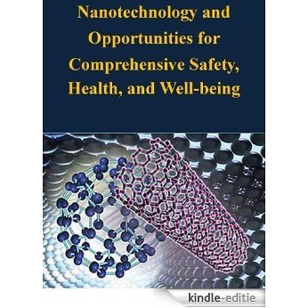 Nanotechnology and Opportunities for Comprehensive Safety, Health, and Well-being (English Edition) [Kindle-editie]