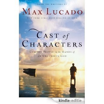Cast of Characters: Common People in the Hands of an Uncommon God: Encounters with the Living God (English Edition) [Kindle-editie]
