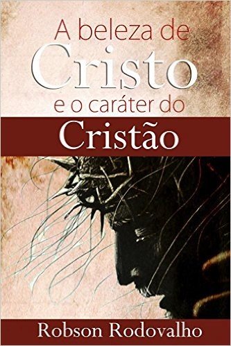 A beleza de Cristo e o caráter do cristão
