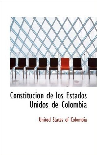 Constitucion de Los Estados Unidos de Colombia