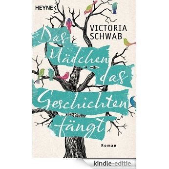Das Mädchen, das Geschichten fängt: Roman (German Edition) [Kindle-editie]