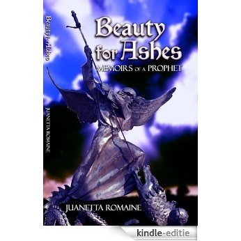Beauty for Ashes: Memoirs of a Prophet (English Edition) [Kindle-editie]