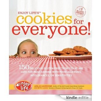 Enjoy Life's Cookies for Everyone!: 150 Delicious Gluten-Free Treats that are Safe for Most Anyone with Food Allergies, Intolerances, an [Kindle-editie]