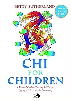 indir Chi for Children: A Practical Guide to Teaching Tai Chi and Qigong in Schools and the Community