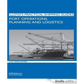 Port Operations, Planning and Logistics (Lloyd's Practical Shipping Guides) [Kindle-editie]