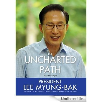 Uncharted Path: The Autobiography of Lee Myung-Bak [Kindle-editie] beoordelingen