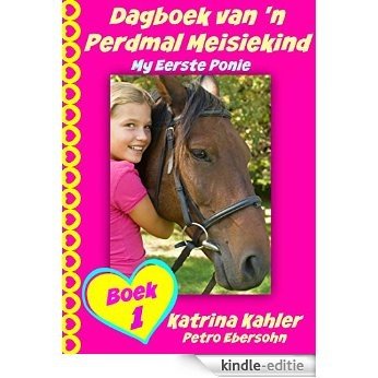 Dagboek van 'n Perdmal Meisiekind (Afrikaans Edition) [Kindle-editie]