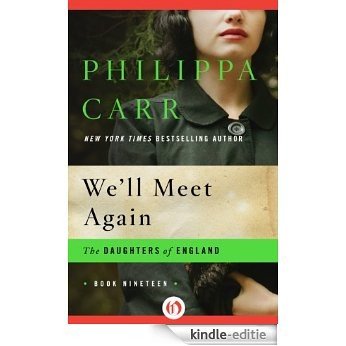 We'll Meet Again (The Daughters of England) [Kindle-editie]