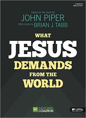 What Jesus Demands from the World - Bible Study Book