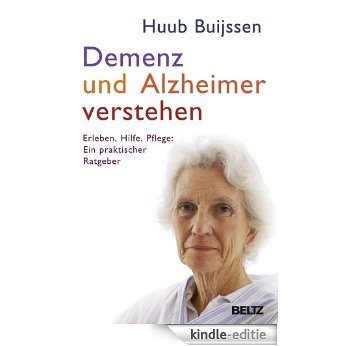 Demenz und Alzheimer verstehen: Erleben - Hilfe - Pflege: ein praktischer Ratgeber (German Edition) [Kindle-editie]