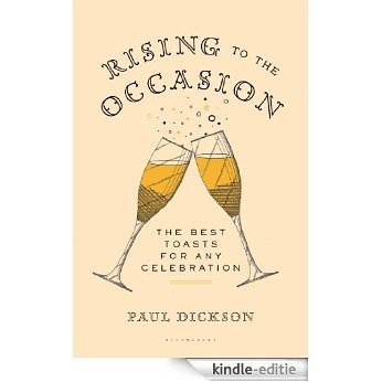 Rising to the Occasion: The Best Toasts for Any Celebration [Kindle-editie]