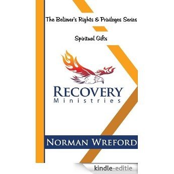 Spiritual Gifts (The Believer's Rights and Privileges Series Book 6) (English Edition) [Kindle-editie]