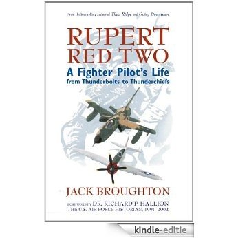 Rupert Red Two: A Fighter Pilot's Life From Thunderbolts to Thunderchiefs [Kindle-editie]