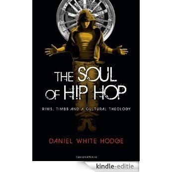 The Soul of Hip Hop: Rims, Timbs and a Cultural Theology [Kindle-editie]