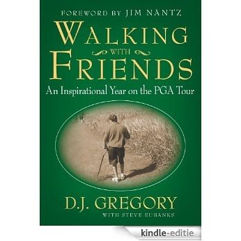 Walking with Friends: An Inspirational Year on the PGA Tour (English Edition) [Kindle-editie]