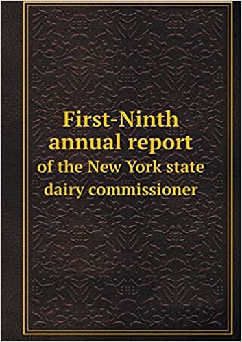 First-Ninth Annual Report of the New York State Dairy Commissioner