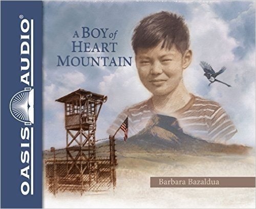 A Boy of Heart Mountain: Based on and Inspired by the Experiences of Shigeru Yabu