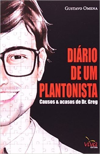 Diário De Um Plantonista - Causos & Acasos De Dr. Greg