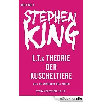 L.T.s Theorie der Kuscheltiere: Story aus Im Kabinett des Todes (Story Selection 12) (German Edition) [eBook Kindle]