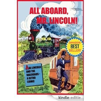 All Aboard, Mr. Lincoln! Abe Lincoln and the Railroads, Retro Comics 6,  Historical Biography 2 (English Edition) [Kindle-editie]