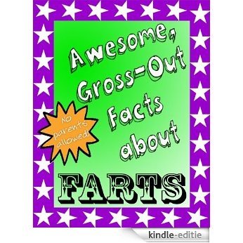 Awesome, Gross-Out Facts about Farts: No Parents Allowed! (English Edition) [Kindle-editie]
