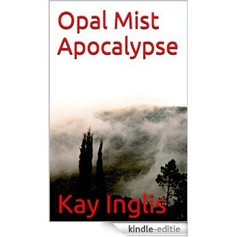 Opal Mist Apocalypse (English Edition) [Kindle-editie]